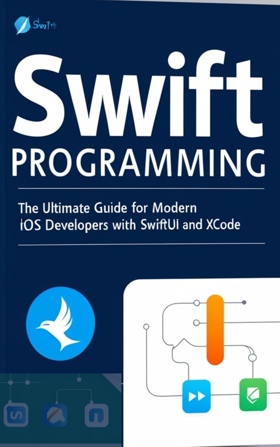 Swift Programming: The Ultimate Guide for Modern iOS Developers with ...